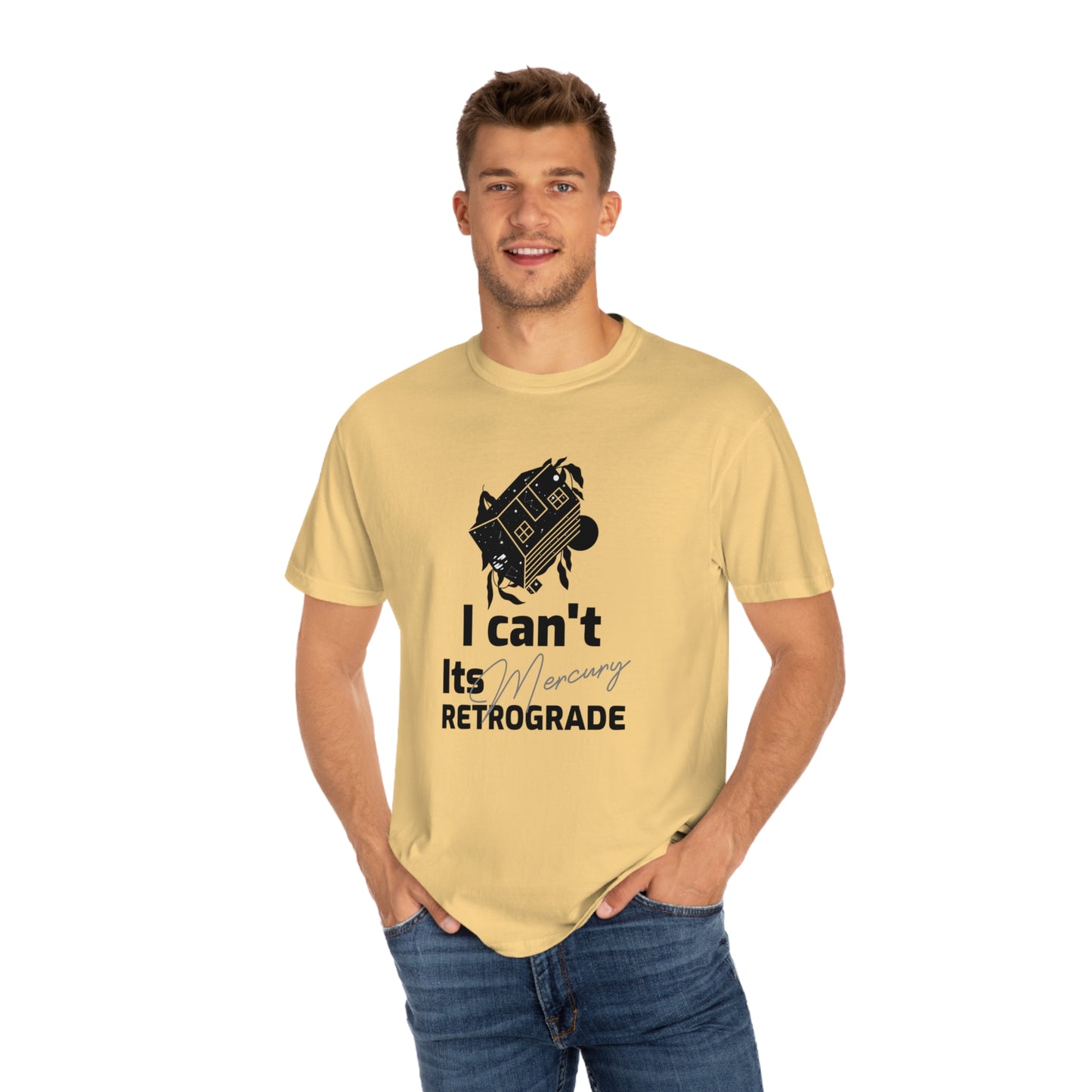 I Can't It's Mercury Retrograde Tee