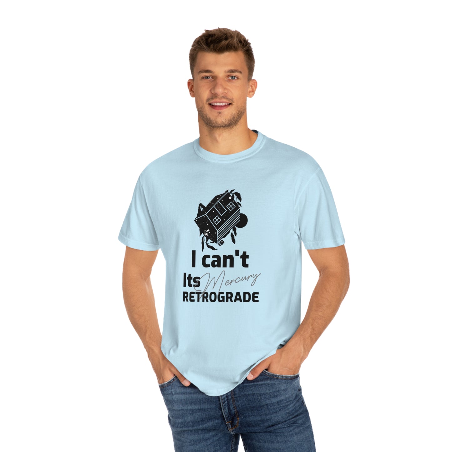 I Can't It's Mercury Retrograde Tee