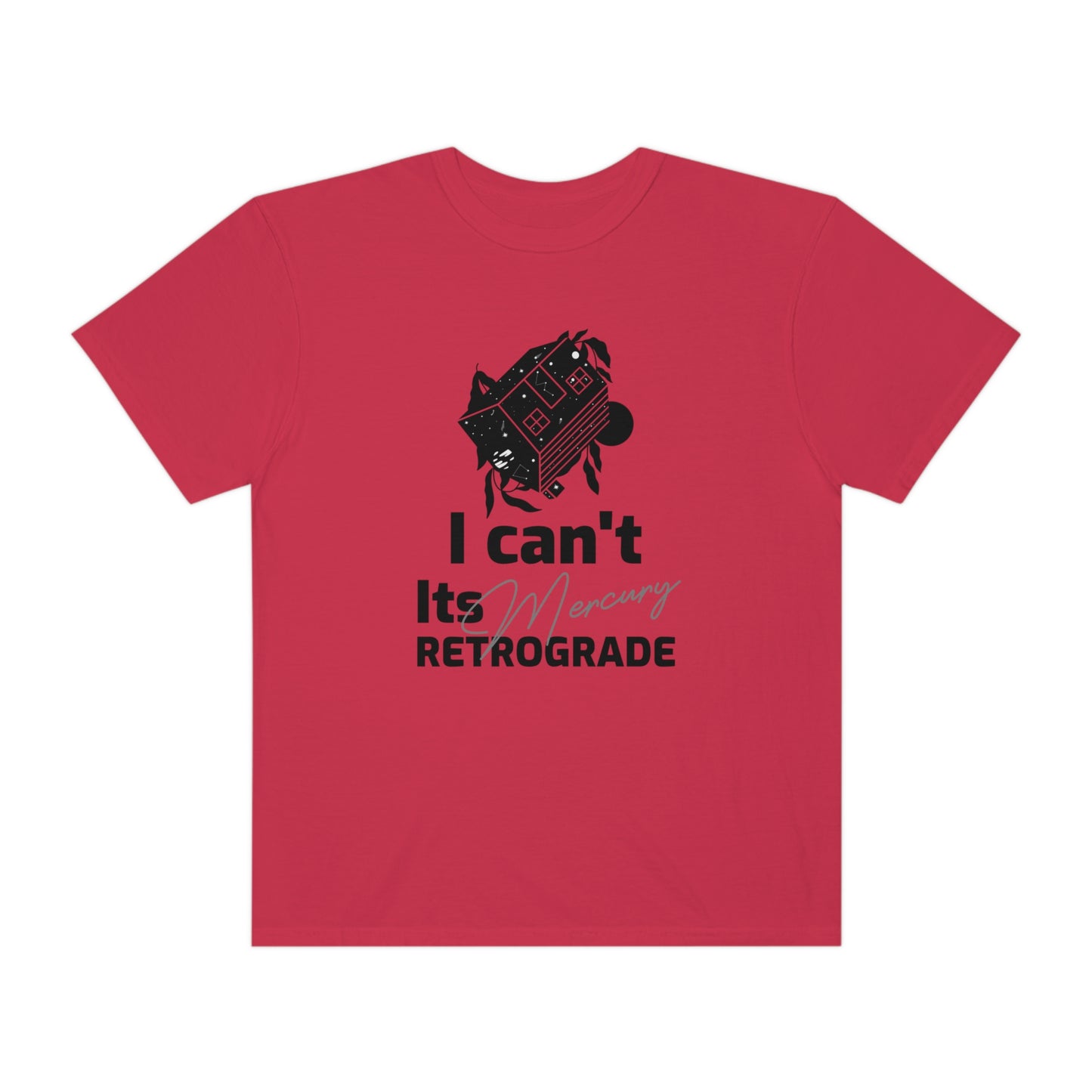 I Can't It's Mercury Retrograde Tee