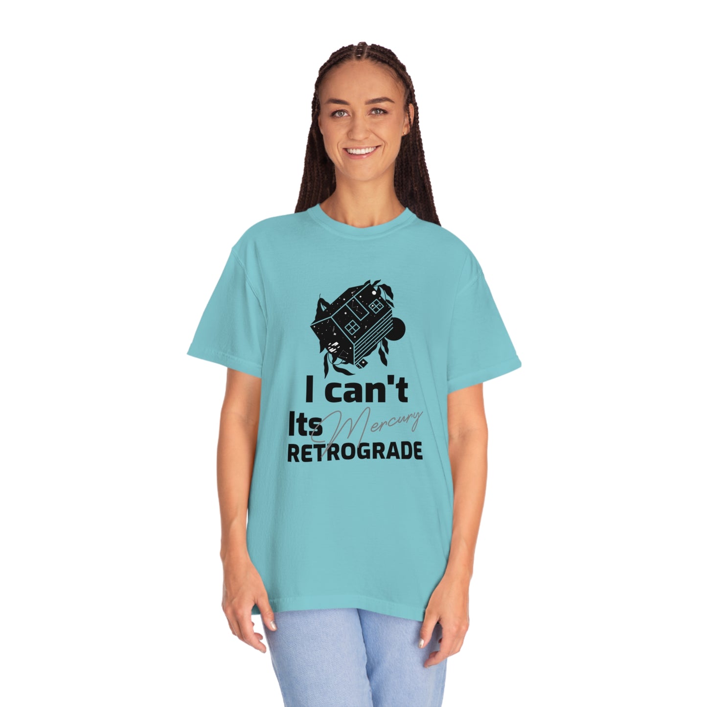 I Can't It's Mercury Retrograde Tee