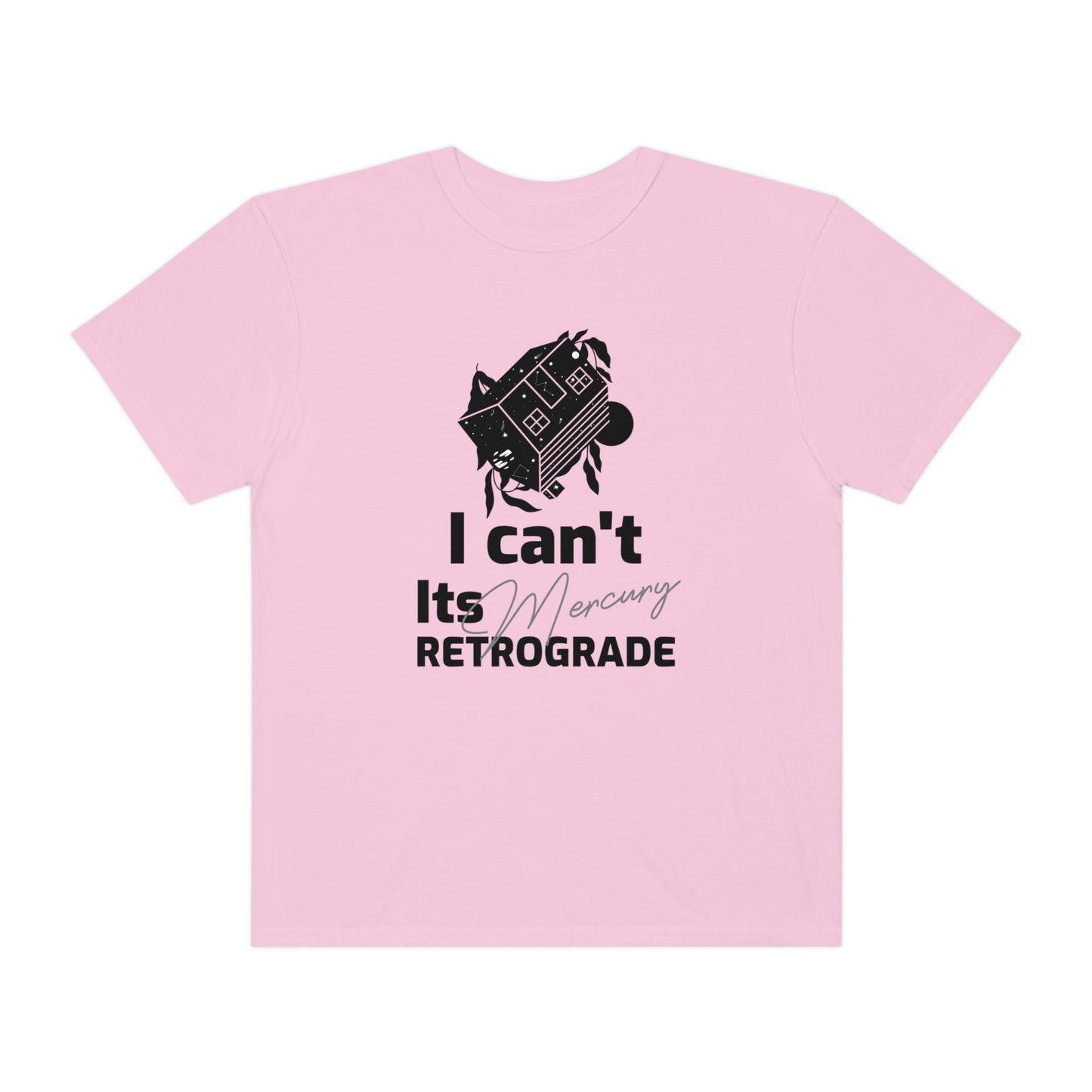 I Can't It's Mercury Retrograde Tee