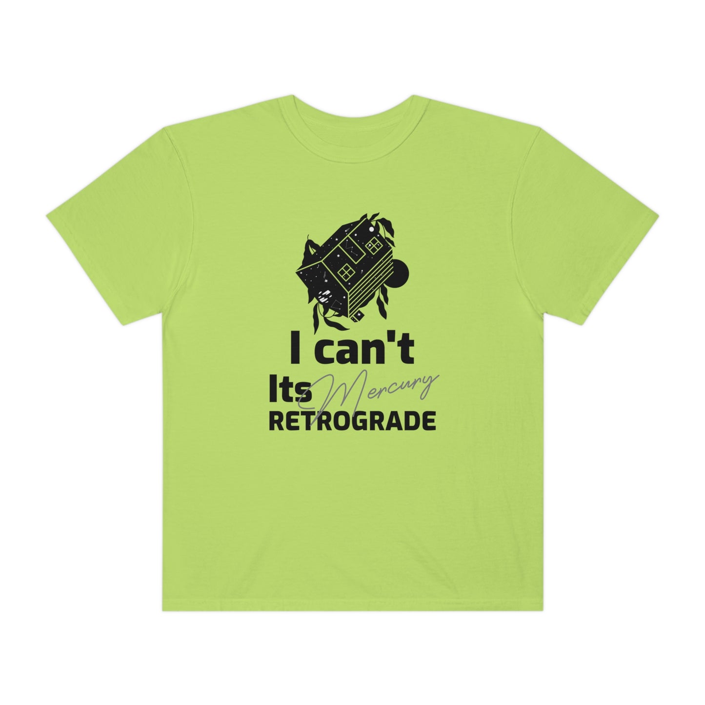 I Can't It's Mercury Retrograde Tee